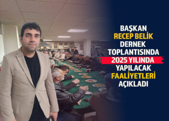 BAŞKAN RECEP BELİK 2025 YILINDA YAPILACAK OLAN FAALİYETLERİ AÇIKLADI