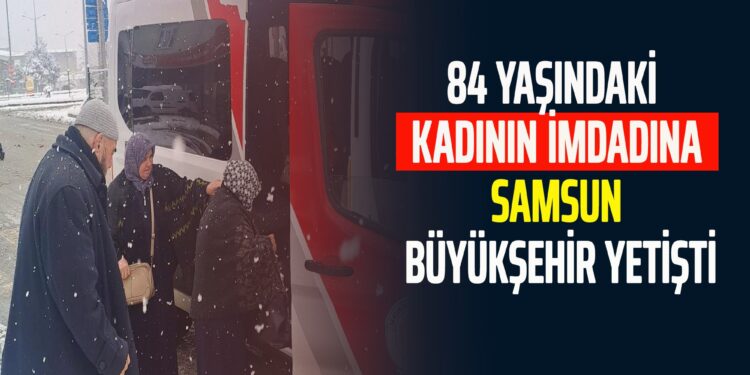 84 YAŞINDAKİ KADININ İMDADINA BÜYÜKŞEHİR YETİŞTİ