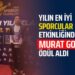 YILIN EN İYİ SPORCULAR ETKİNLİĞİNDE ”MURAT GONCA” ÖDÜL ALDI