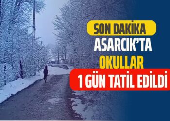 SON DAKİKA…ASARCIK’TA OKULLAR 1 GÜN TATİL EDİLDİ.