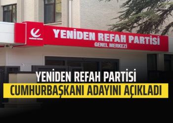 YENİDEN REFAH PARTİSİ CUMHURBAŞKANI ADAYINI AÇIKLADI