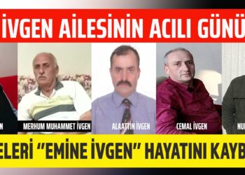 İVGEN AİLESİNİN ACILI GÜNÜ ”EMİNE İVGEN” TEDAVİ GÖRDÜĞÜ HASTANEDE HAYATINI KAYBETTİ