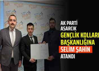 AK PARTİ ASARCIK GENÇLİK KOLLARI BAŞKANLIĞINA ”SELİM ŞAHİN” ATANDI