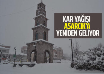KAR YAĞIŞI ASARCIK’A YENİDEN GELİYOR