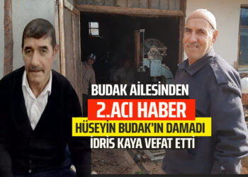 BUDAK AİLESİNDEN 2.ACI HABER…HÜSEYİN BUDAK’IN DAMADI ”İDRİS KAYA” VEFAT ETTİ