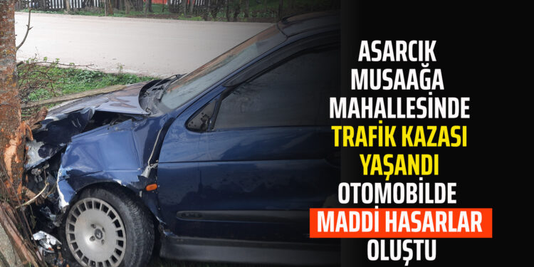 ASARCIK MUSAAĞA MAHALLESİNDE TRAFİK KAZASI YAŞANDI SÜRÜCÜ HAFİF YARALANDI