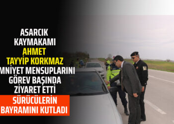 ASARCIK KAYMAKAMI AHMET TAYYİP KORKMAZ EMNİYET MENSUPLARINI GÖREV BAŞINDA ZİYARET ETTİ SÜRÜCÜLERİN BAYRAMINI KUTLADI