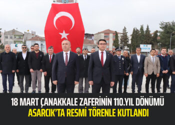 18 MART ÇANAKKALE ZAFERİNİN 110.YIL DÖNÜMÜ ASARCIK’TA RESMİ TÖRENLE KUTLANDI