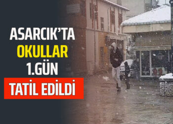 ASARCIK’TA OKULLAR 1.GÜN TATİL EDİLDİ