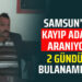 MUHAMMED ALİ GÖNÜŞTAŞ 2 GÜNDÜR  KAYIP HABER ALINAMIYOR
