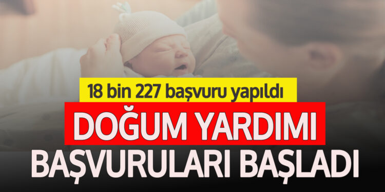 DOĞUM YARDIMI BAŞVURULARI BAŞLADI