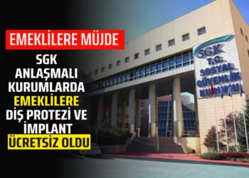 EMEKLİLERE MÜJDE! SGK ANLAŞMALI KURUMLARDA EMEKLİLERE DİŞ PROTEZİ VE İMPLANT ÜCRETSİZ OLDU
