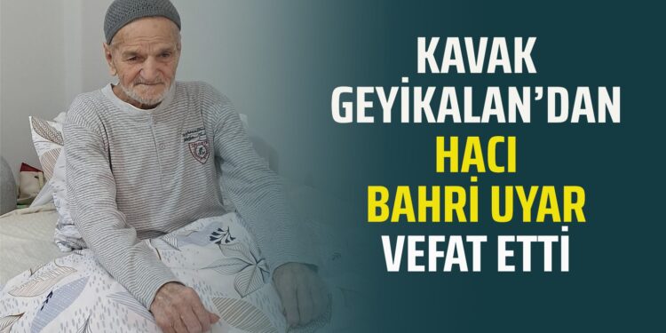 HACI BAHRİ UYAR VEFAT ETTİ