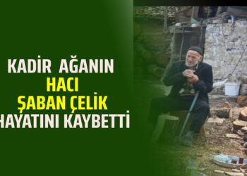 HACI ŞABAN ÇELİK VEFAT ETTİ