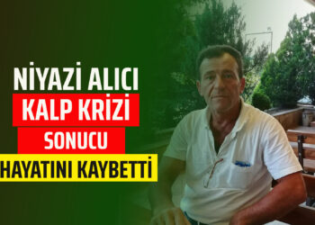NİYAZİ ALICI KALP KRİZİ SONUCU HAYATINI KAYBETTİ
