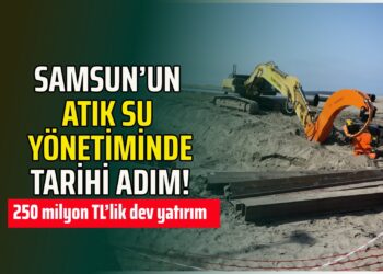 SAMSUN’UN ATIK SU YÖNETİMİNDE TARİHİ ADIM!