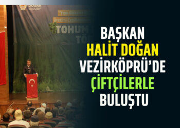 BAŞKAN HALİT DOĞAN VEZİRKÖPRÜ’DE ÇİFTÇİLERLE BULUŞTU