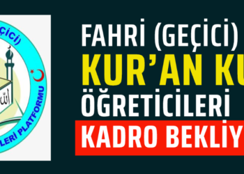 FAHRİ (GEÇİCİ) KUR’AN KURSU ÖĞRETİCİLERİ KADRO BEKLİYOR…