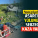 SEBZECİ ASARCIK YOLUNDA KAZA YAPTI