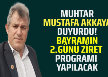 MUHTAR MUSTAFA AKKAYA DUYURDU! BAYRAMIN 2.GÜNÜ ZİRET PROGRAMI YAPILACAK