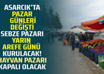 ASARCIK’TA PAZAR GÜNLERİ DEĞİŞTİ
