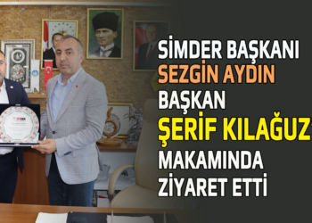 SİMDER BAŞKANI ”SEZGİN AYDIN”,BAŞKAN ŞERİF KILAĞUZ’U MAKAMINDA ZİYARET ETTİ