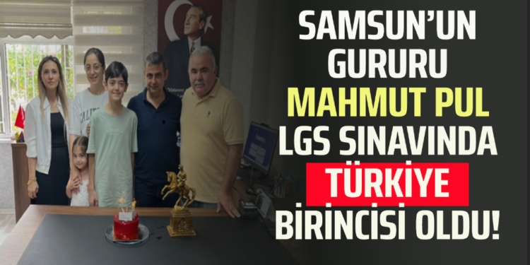 SAMSUN’UN GURURU MAHMUT PUL LGS SINAVINDA TÜRKİYE BİRİNCİSİ OLDU!