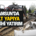 SAMSUN’DA ALT YAPIYA TARİHİ YATIRIM