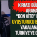 KIRMZI BÜLTENLE ARANAN ‘‘DON VİTO’’ LAKAPL IUYUŞTURUCU BARARONU YAKALANARAK TÜRKİYE’YE GETİRİLDİ