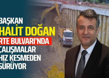 BAŞKAN HALİT DOĞAN RTE BULVARI’NDA ÇALIŞMALAR HIZ KESMEDEN SÜRÜYOR