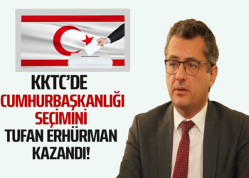 KKTC’DE CUMHURBAŞKANLIĞI SEÇİMİNİ TUFAN ERHÜRMAN KAZANDI!