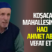 KOŞACA MAHALLESİNDEN HACI AHMET ABUL VEFAT ETTİ
