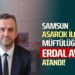 SAMSUN ASARCIK İLÇE MÜFTÜLÜĞÜNE ”ERDAL AVCI” ATANDI!