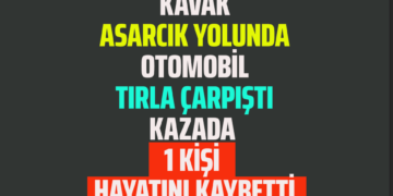 KAVAK ASARCIK YOLUNDA OTOMOBİL TIRLA ÇARPIŞTI KAZADA 1 KİŞİ HAYATINI KAYBETTİ