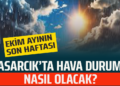 EKİM AYININ SON HAFTASI ASARCIK’TA HAVA DURUMU NASIL OLACAK?