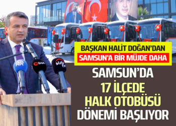 SAMSUN’DA 17 İLÇEDE HALK OTOBÜSÜ DÖNEMİ BAŞLIYOR