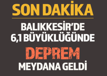 SON DAKİKA : BALIKKESİR’DE 6,1 BÜYÜKLÜĞÜNDE DEPREM MEYDANA GELDİ