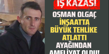 OSMAN OLGAÇ İNŞAATTA BÜYÜK TEHLİKE ATLATTI AYAĞINDAN AMELİYAT OLDU!