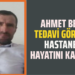 AHMET BENGİ TEDAVİ GÖRDÜĞÜ HASTANEDE HAYATINI KAYBETTİ