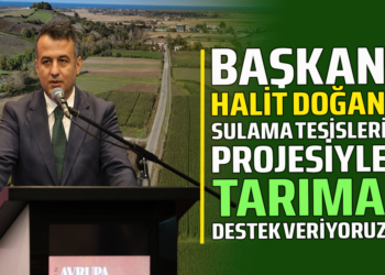 BAŞKAN HALİT DOĞAN SULAMA TESİSLERİ PROJESİYLE TARIMA DESTEK VERİYORUZ