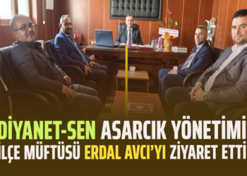 DİYANET-SEN ASARCIK YÖNETİMİ İLÇE MÜFTÜSÜ ERDAL AVCI’YI ZİYARET ETTİ