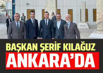 BAŞKAN ”ŞERİF KILAĞUZ” ANKARA’DA