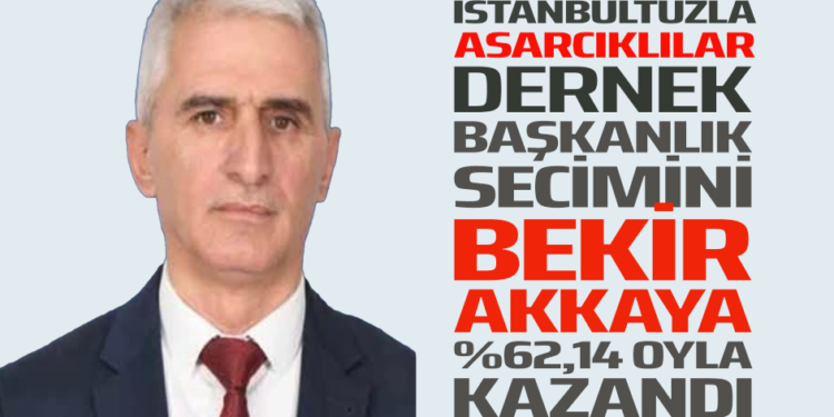 İSTANBUL TUZLA ASARCIKLILAR DERNEK BAŞKANLIK SEÇİMİNİ BEKİR AKKAYA %62,14 OYLA KAZANDI