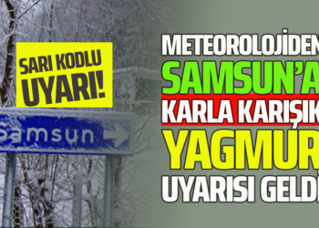 METEOROLOJİDEN SAMSUN’A KARLA KARIŞIK YAĞMUR UYARISI GELDİ