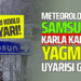 METEOROLOJİDEN SAMSUN’A KARLA KARIŞIK YAĞMUR UYARISI GELDİ