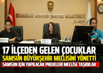 17 İLÇEDEN GELEN ÇOCUKLAR SAMSUN BÜYÜKŞEHİR MECLİSİNİ YÖNETTİ SAMSUN İÇİN YAPILACAK PROJELERİ MECLİSE TAŞIDILAR