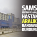SAMSUN EĞİTİM VE ARAŞTIRMA HASTANESİ ARALIK AYI RANDAVULARI DURDURULDU