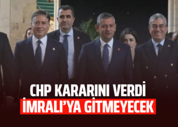 CHP KARARINI VERDİ İMRALI’YA GİTMEYECEK