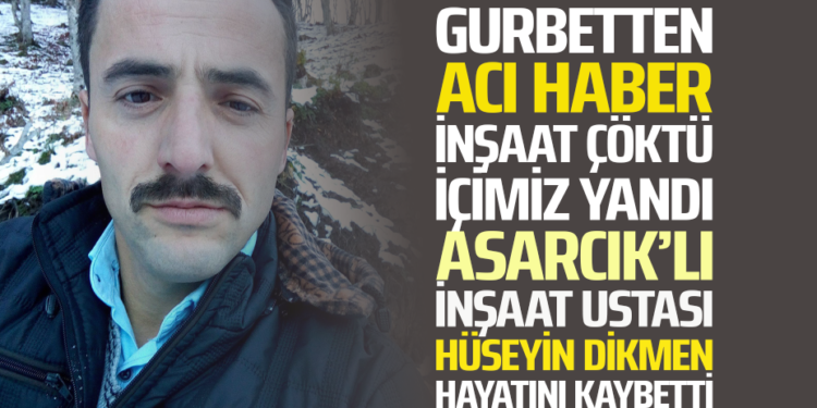 BURSA’DA İNŞAAT ÇÖKTÜ ASARCIKLI İNŞAAT USTASI HÜSEYİN DİKMEN HAYATINI KAYBETTİ