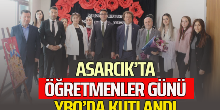 ASARCIK’TA ÖĞRETMENLER GÜNÜ YBO’DA KUTLANDI